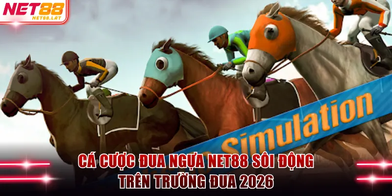 Cá Cược Đua Ngựa NET88 Sôi Động Trên Trường Đua 2026 1 đua ngựa