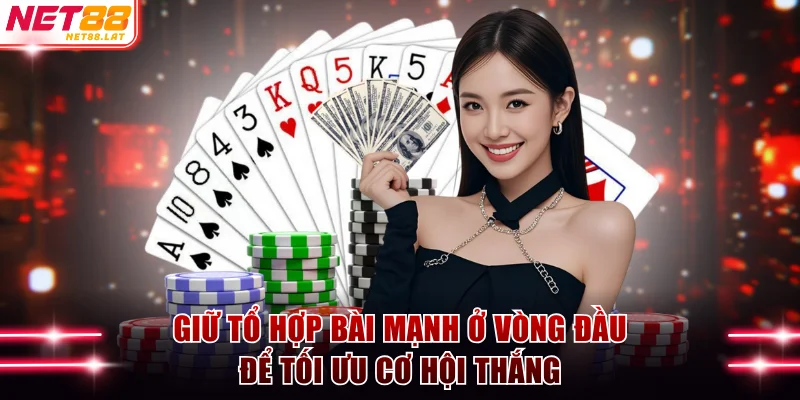 Xì Tố Pontoon - Quy Tắc Tham Gia Ván Cược Siêu Đơn Giản 4 Giữ tổ hợp bài mạnh ở vòng đầu để tối ưu cơ hội thắng