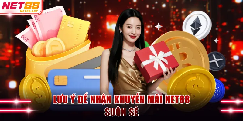 Lưu ý để nhận khuyến mãi NET88 suôn sẻ 