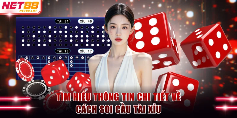 Cách Soi Cầu Tài Xỉu Bất Bại, Đảm Bảo Thắng Lớn 100% 2 Tìm hiểu thông tin chi tiết về cách soi cầu tài xỉu
