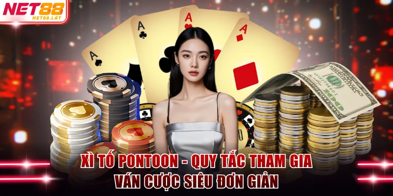 Xì Tố Pontoon - Quy Tắc Tham Gia Ván Cược Siêu Đơn Giản 1 Xì Tố Pontoon
